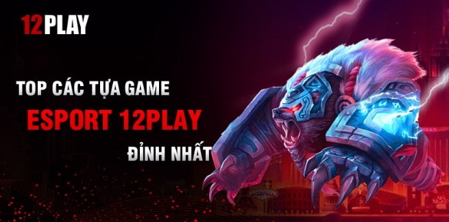 Khám phá kho game Esport 12Play đỉnh cao cùng 92slot