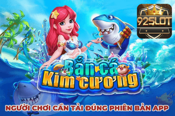 Bắn Cá Kim Cương - Chơi nhanh kiếm tiền dễ cùng 92slot